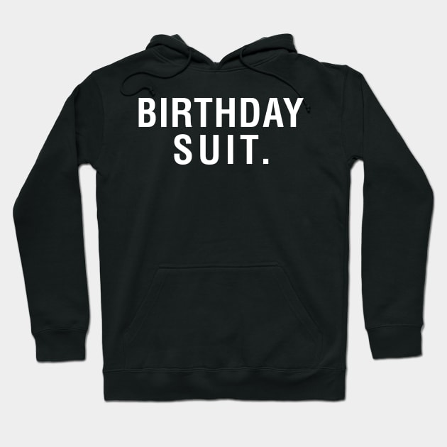 Birthday Suit Hoodie by CityNoir